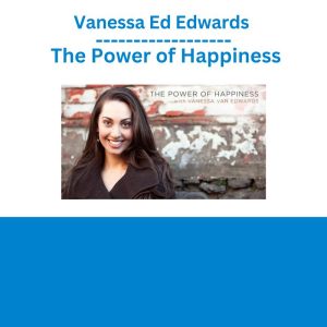 Vanessa Ed Edwards – The Power of Happiness