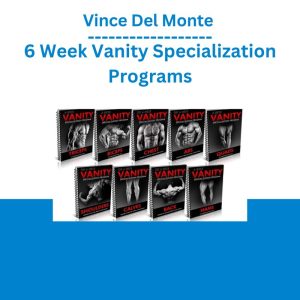 Vince Del Monte – 6 Week Vanity Specialization Programs