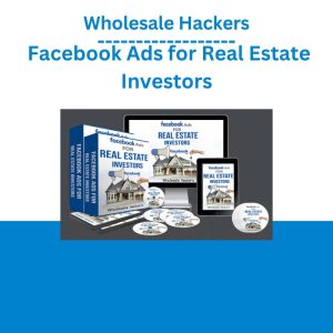 Wholesale Hackers – Facebook Ads for Real Estate Investors