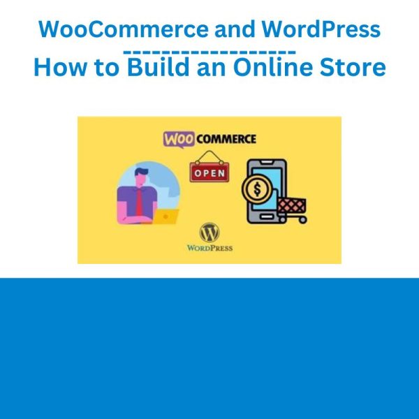 WooCommerce and WordPress - How to Build an Online Store