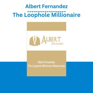 Albert Fernandez – The Loophole Millionaire