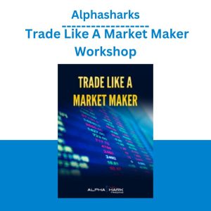 Alphasharks – Trade Like A Market Maker Workshop