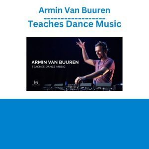 Armin Van Buuren - Teaches Dance Music