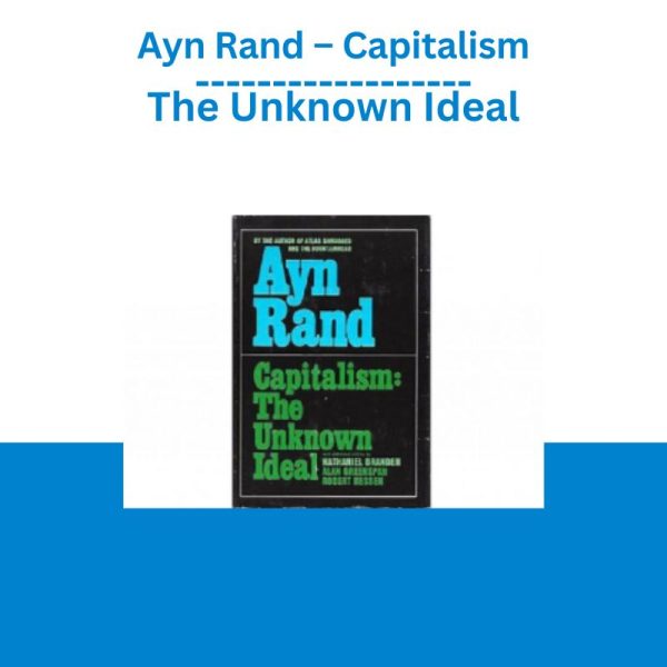 Ayn Rand – Capitalism The Unknown Ideal