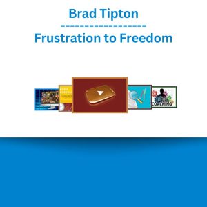 Brad Tipton - Frustration to Freedom