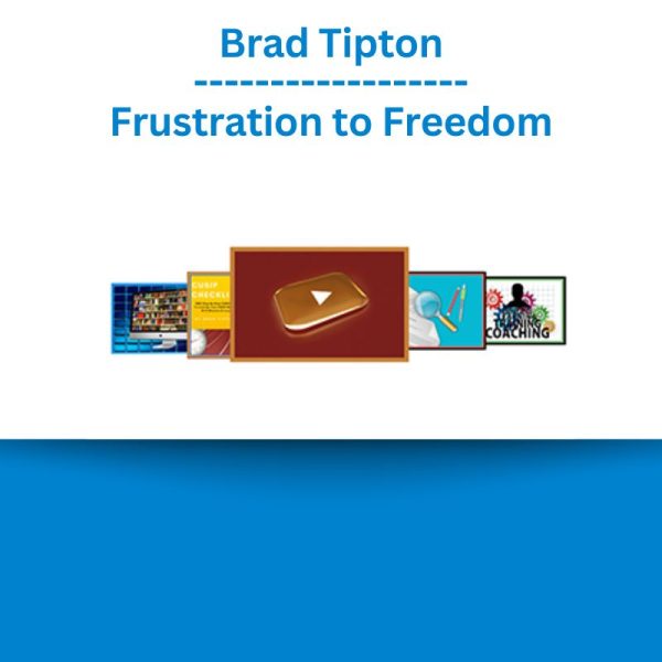 Brad Tipton - Frustration to Freedom