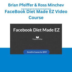 Brian Pfeiffer & Ross Minchev – FaceBook Diet Made EZ Video Course