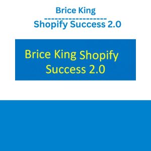 Brice King - Shopify Success 2.0