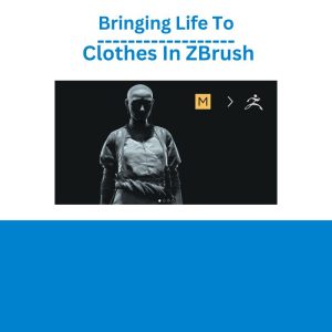 Bringing Life To Clothes In ZBrush