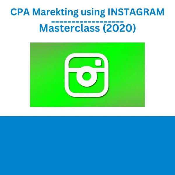 CPA Marekting using INSTAGRAM Masterclass (2020)