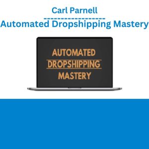 Carl Parnell - Automated Dropshipping Mastery