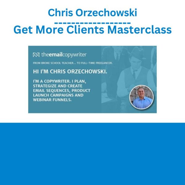 Chris Orzechowski Get More Clients Masterclass