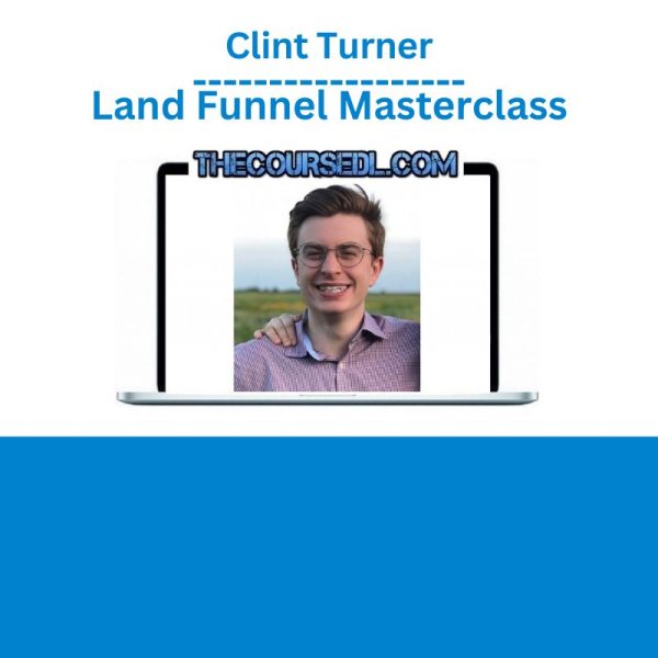 Clint Turner – Land Funnel Masterclass