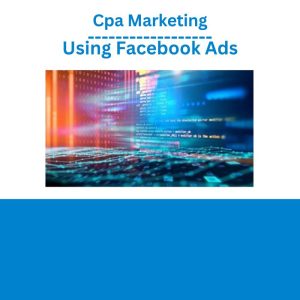 Cpa Marketing Using Facebook Ads