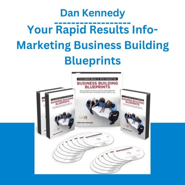 Dan Kennedy - Your Rapid Results Info-Marketing Business Building Blueprints