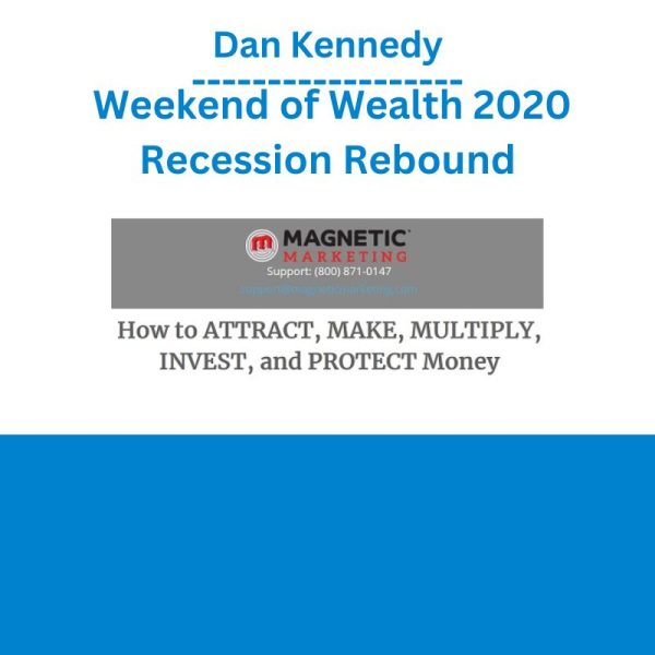 Dan Kennedy – Weekend of Wealth 2020 Recession Rebound