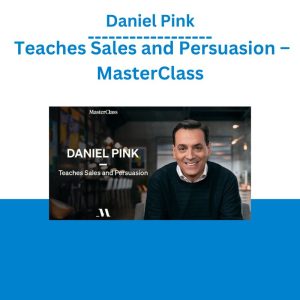 Daniel Pink Teaches Sales and Persuasion – MasterClass