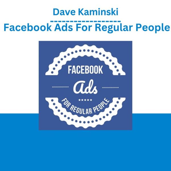 Dave Kaminski – Facebook Ads For Regular People