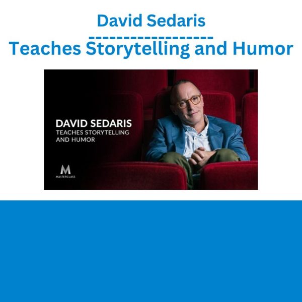 David Sedaris Teaches Storytelling and Humor