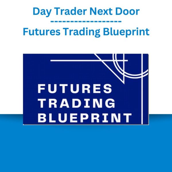 Day Trader Next Door - Futures Trading Blueprint