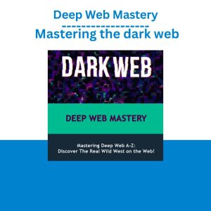 Deep Web Mastery – Mastering the dark web