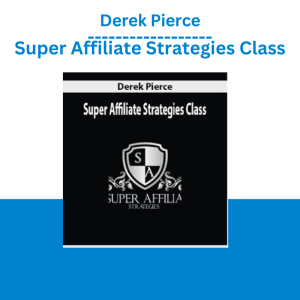 Derek Pierce – Super Affiliate Strategies Class