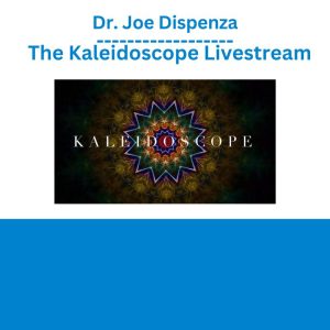 Dr. Joe Dispenza - The Kaleidoscope Livestream