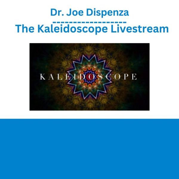 Dr. Joe Dispenza - The Kaleidoscope Livestream