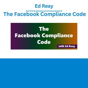 Ed Reay – The Facebook Compliance Code