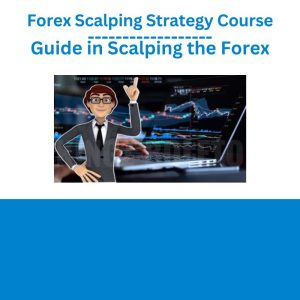 Forex Scalping Strategy Course-Guide in Scalping the Forex