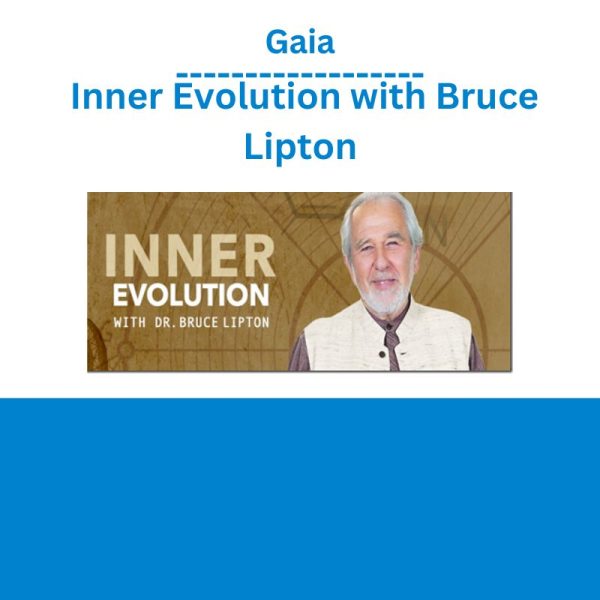 Gaia – Inner Evolution with Bruce Lipton