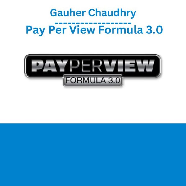 Gauher Chaudhry – Pay Per View Formula 3.0