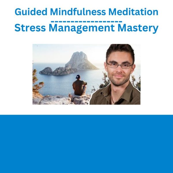 Guided Mindfulness Meditation Stress Management Mastery