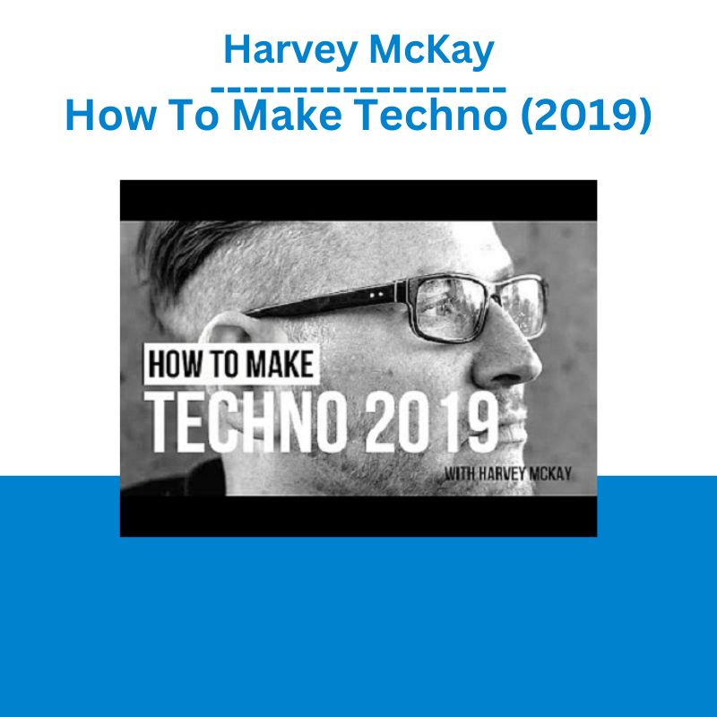 Harvey McKay – How To Make Techno (2019)