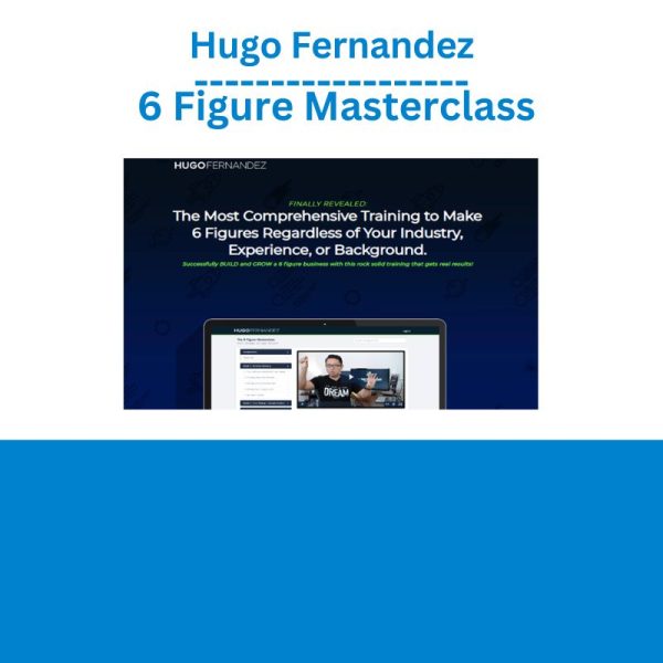 Hugo Fernandez – 6 Figure Masterclass