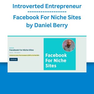 Introverted Entrepreneur - Facebook For Niche Sites By Daniel Berry