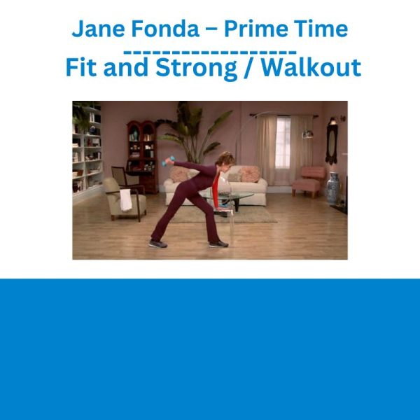 Jane Fonda – Prime Time Fit and Strong Walkout