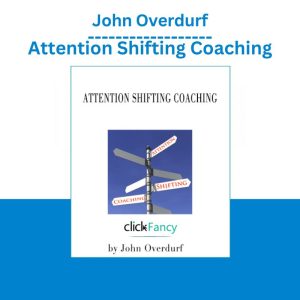 John Overdurf Attention Shifting Coaching