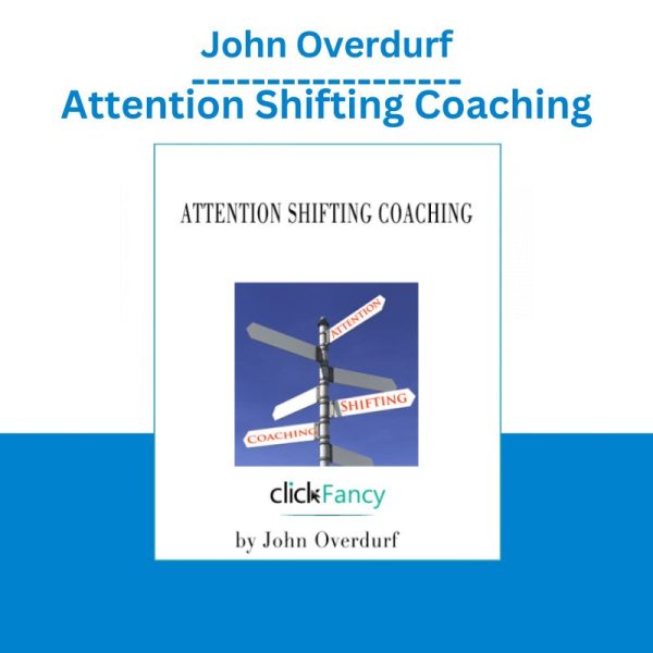 John Overdurf Attention Shifting Coaching