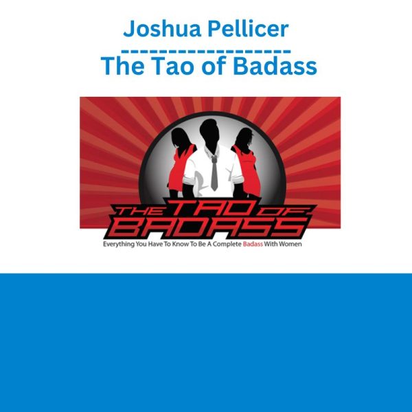 Joshua Pellicer – The Tao of Badass