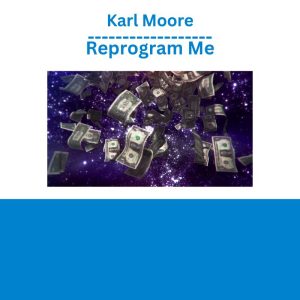 Karl Moore – Reprogram Me