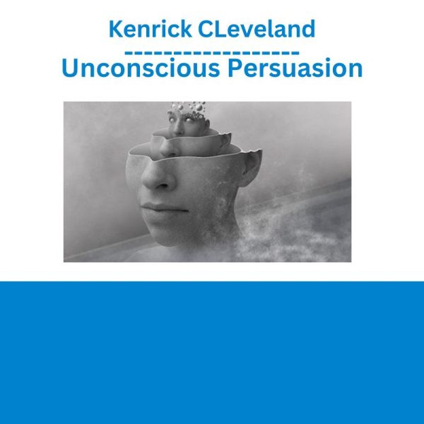 Kenrick CLeveland – Unconscious Persuasion