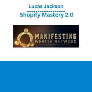 Lucas Jackson - Shopify Mastery 2.0