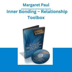 Margaret Paul – Inner Bonding – Relationship Toolbox