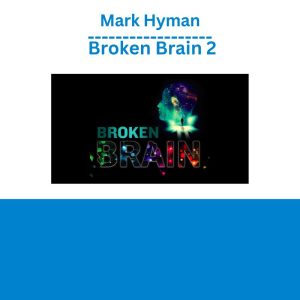 Mark Hyman – Broken Brain 2