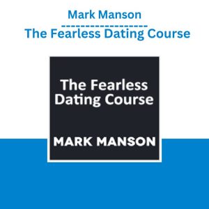 Mark Manson – The Fearless Dating Course