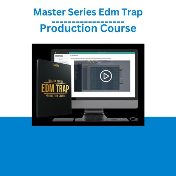 Master Series Edm Trap Production Course