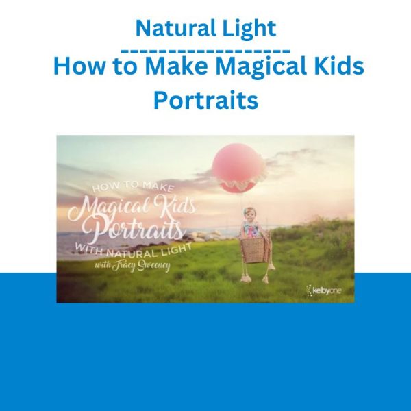 Natural Light - How to Make Magical Kids Portraits