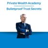 Private Wealth Academy - Bulletproof Trust Secrets