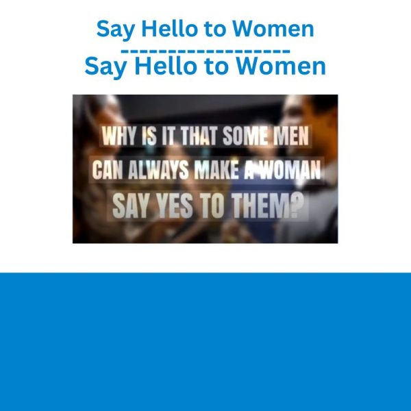 Say Hello to Women